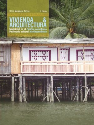 cover image of Vivienda y arquitectura tradicional en el Pacífico colombiano